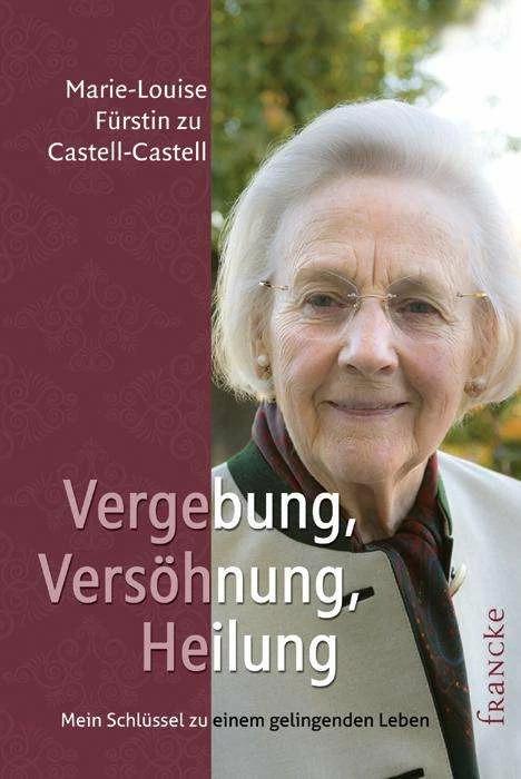 Produktbild Vergebung, Versöhnung, Heilung (Deutsch, Marie-Louise Fürstin zu Castell-Castell, 2014)