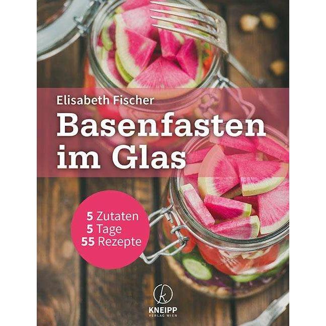 Basenfasten im Glas, Ratgeber von Elisabeth Fischer