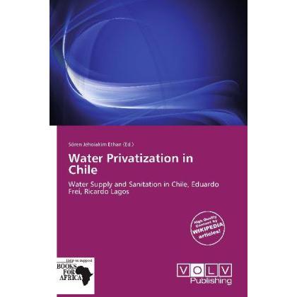 Water Privatization in Chile, Fachbücher von Sören J. Ethan