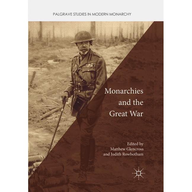Monarchies and the Great War, Fachbücher von Judith Rowbotham, Matthew Glencross