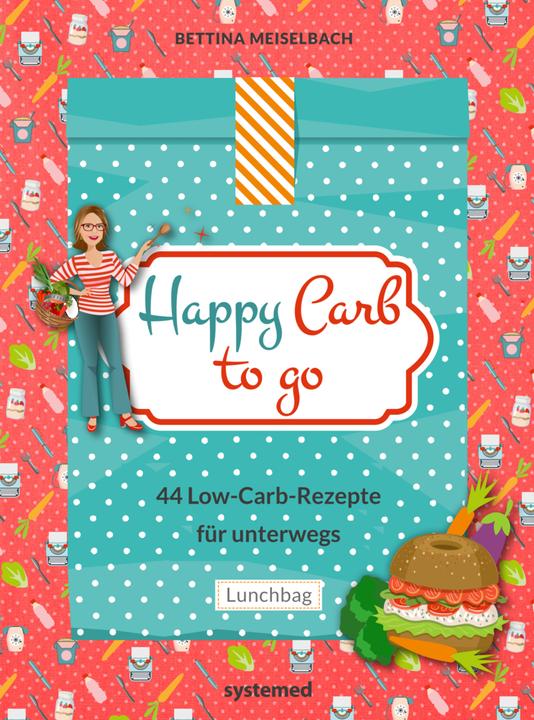 Happy Carb to go (Deutsch, Bettina Meiselbach, 2017)