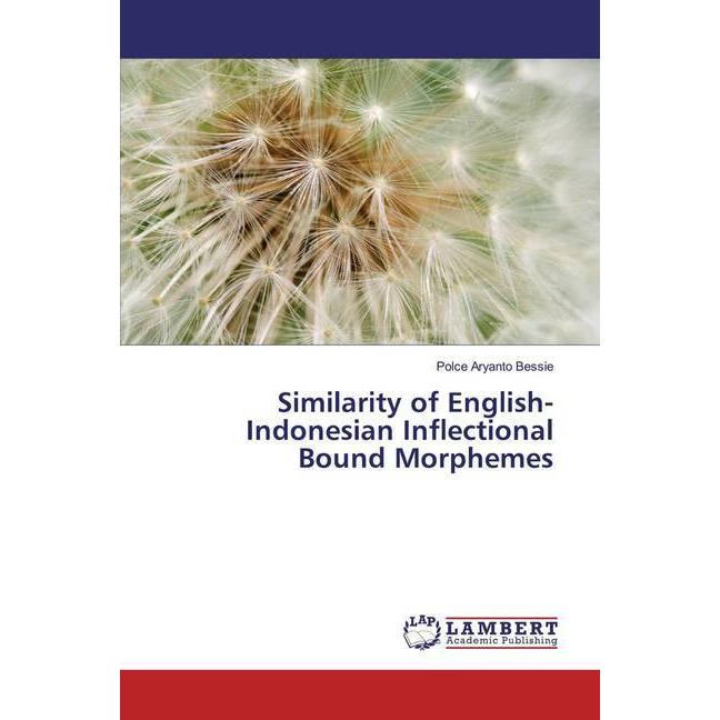 Similarity of English-Indonesian Inflectional Bound Morphemes, Fachbücher von Polce Aryanto Bessie
