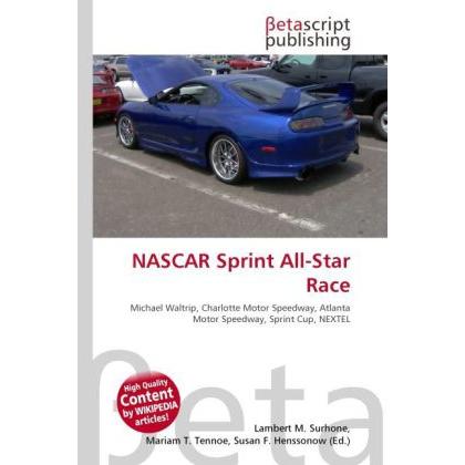 NASCAR Sprint All-Star Race, Ratgeber von Lambert M. Surhone, Miriam T. Timpledon, Susan F. Marseken