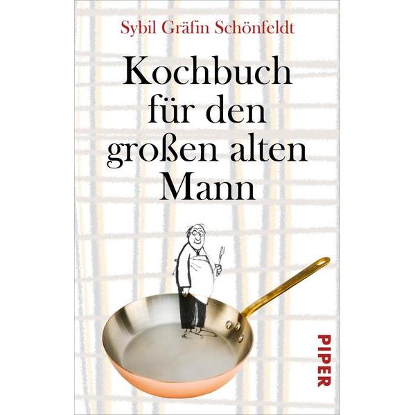 Kochbuch für den grossen alten Mann, Ratgeber von Sybil Gräfin Schönfeldt