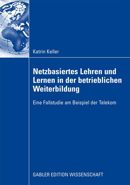 Produktbild Netzbasiertes Lehren und Lernen in der betrieblichen Weiterbildung (Deutsch, Katrin Keller, 2008)