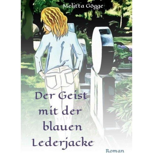 Der Geist mit der blauen Lederjacke, Belletristik von Melitta Gögge