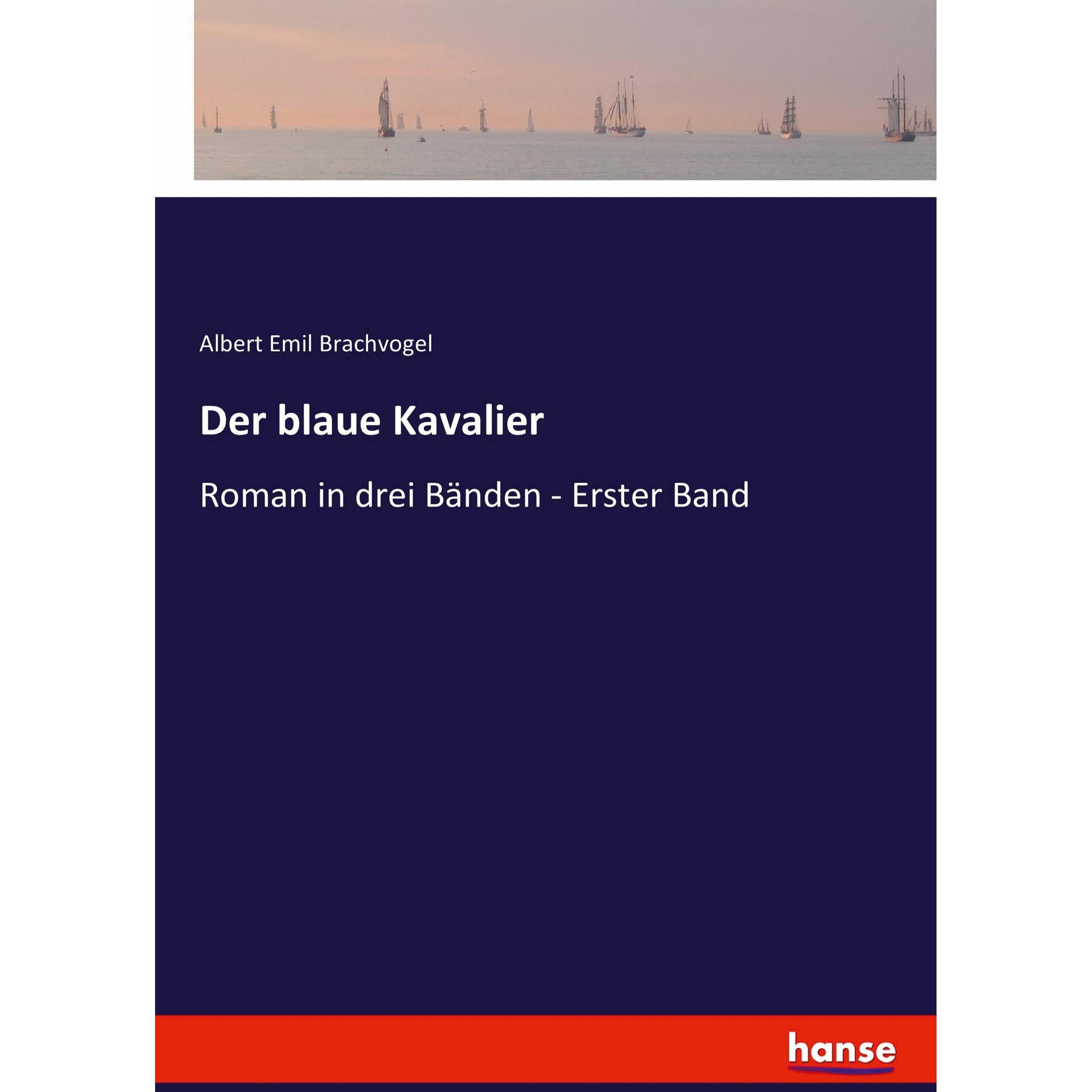 Der blaue Kavalier, Belletristik von Albert Emil Brachvogel