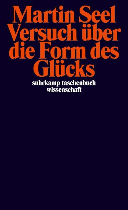 Produktbild Versuch über die Form des Glücks (Deutsch, Martin Seel, 1999)