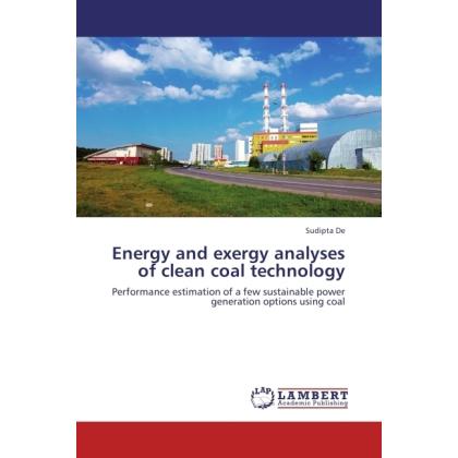 Energy and exergy analyses of clean coal technology, Fachbücher von Sudipta De