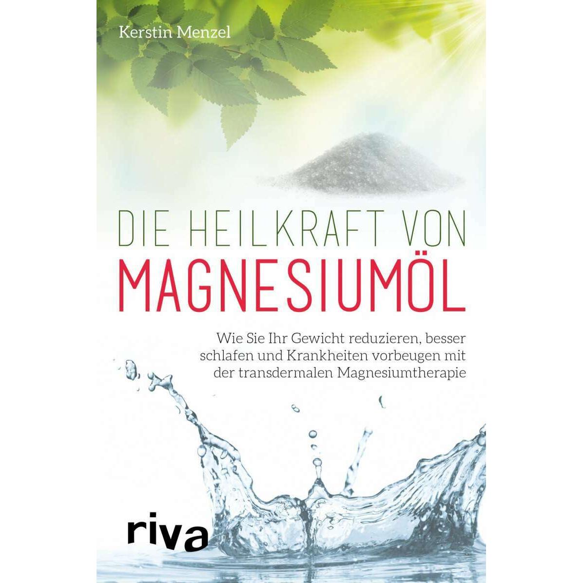 Die Heilkraft von Magnesiumöl, Ratgeber von Kerstin Menzel