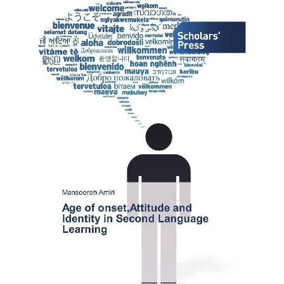 Age of onset,Attitude and Identity in Second Language Learning, Fachbücher von Mansooreh Amiri
