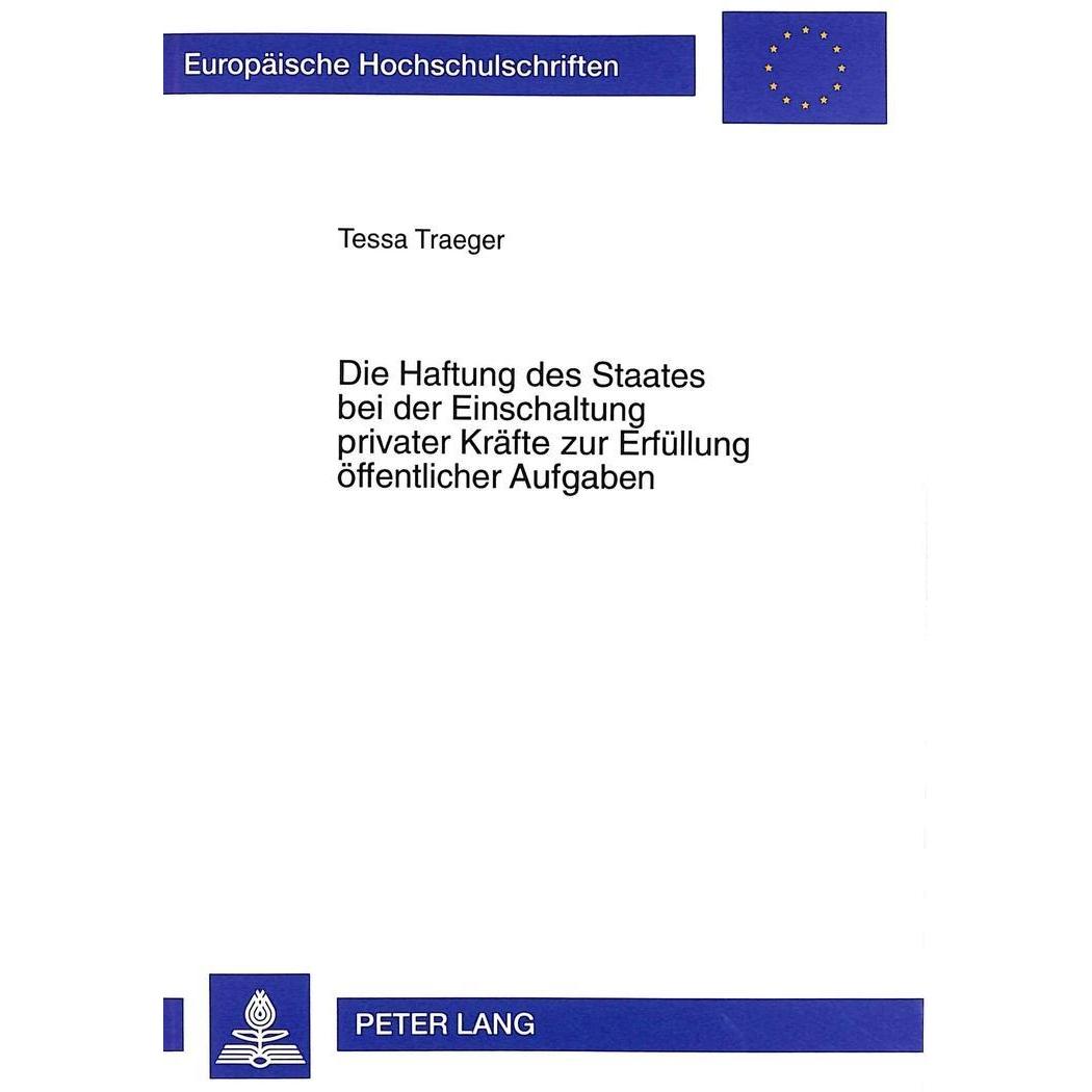 Die Haftung des Staates bei der Einschaltung privater Kräfte zur Erfüllung öffentlicher Aufgaben, Fachbücher von Tessa T...