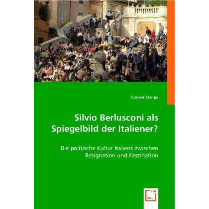 Silvio Berlusconi als Spiegelbild der Italiener?, Fachbücher von Carolin Stange