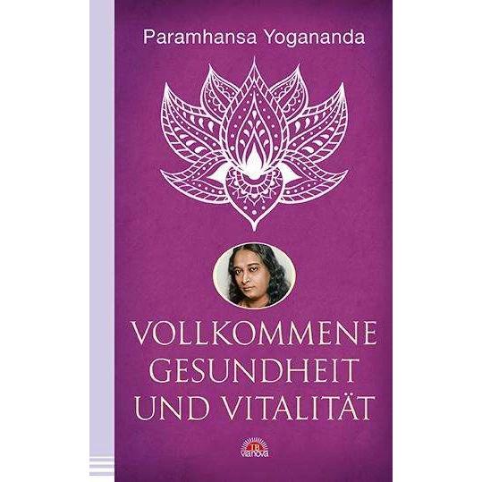 Vollkommene Gesundheit und Vitalität, Fachbücher von Paramhansa Yogananda, Yogananda