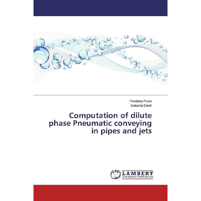 Computation of dilute phase Pneumatic conveying in pipes and jets, Fachbücher von Pandaba Patro, Sukanta Dash