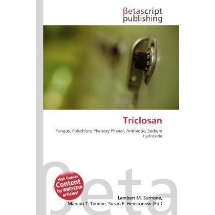Triclosan, Fachbücher von Miriam T. Timpledon, Lambert M. Surhone, Susan F. Marseken