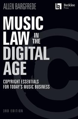 Music Law in the Digital Age - 3rd Edition: Copyright Essentials for Today/'s Music Business: Copyri (English, Allen Bargfrede, 2021)
