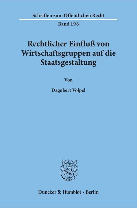 Produktbild Rechtlicher Einfluss von Wirtschaftsgruppen auf die Staatsgestaltung (Deutsch, Dagobert Völpel, 1972)