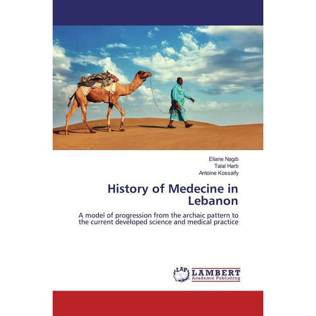 History of Medecine in Lebanon, Fachbücher von Antoine Kossaify, Talal Harb, Eliane Nagib