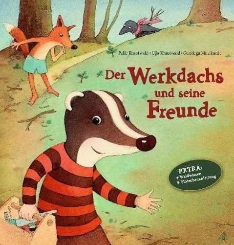 Produktbild Der Werkdachs und seine Freunde (Deutsch, Gundega Muzikante, Pelle Krautwald, Ulja Krautwald, 2015)