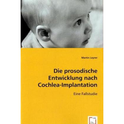 Die prosodische Entwicklung nach Cochlea-Implantation, Fachbücher