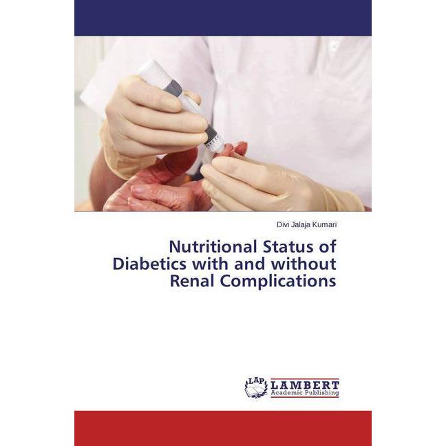 Nutritional Status of Diabetics with and without Renal Complications, Fachbücher von Divi Jalaja Kumari