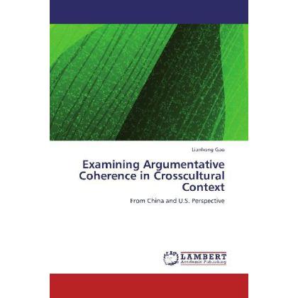 Examining Argumentative Coherence in Crosscultural Context, Fachbücher von Lianhong Gao