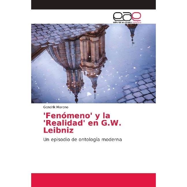'Fenómeno' y la 'Realidad' en G.W. Leibniz, Sachbücher von Gendrik Moreno