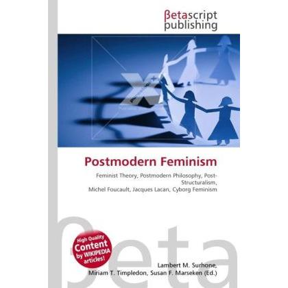 Postmodern Feminism, Fachbücher von Lambert M. Surhone, Miriam T. Timpledon, Susan F. Marseken
