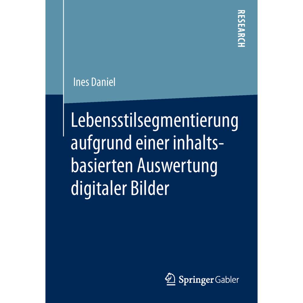 Lebensstilsegmentierung aufgrund einer inhaltsbasierten Auswertung digitaler Bilder, Fachbücher von Ines Daniel