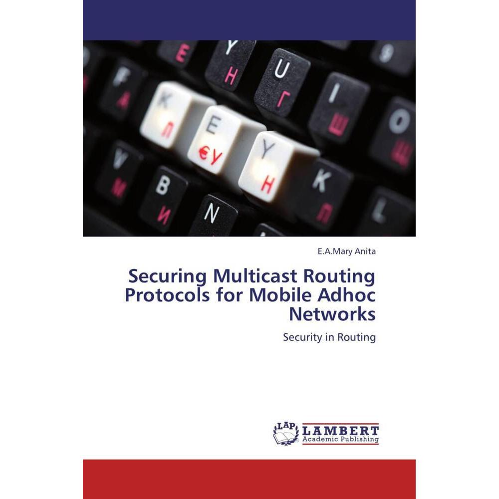 Securing Multicast Routing Protocols for Mobile Adhoc Networks, Fachbücher