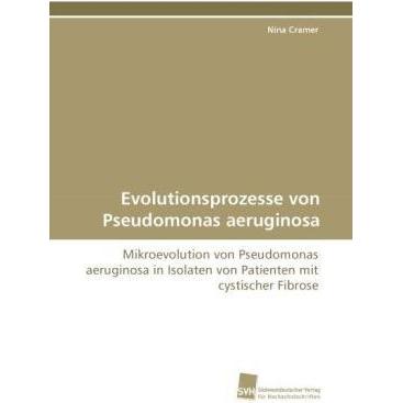 Evolutionsprozesse von Pseudomonas aeruginosa, Fachbücher von Nina Cramer