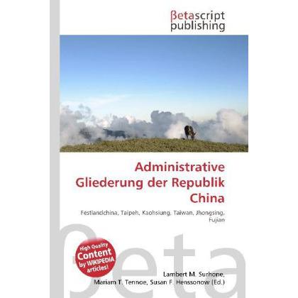 Administrative Gliederung der Republik China, Fachbücher von Lambert M. Surhone, Mariam T. Tennoe, Susan F. Henssonow