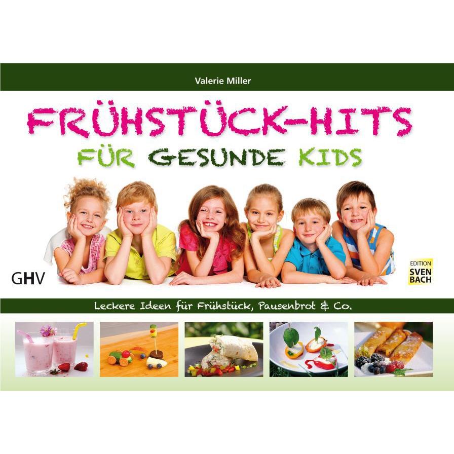 Frühstück-Hits für gesunde Kids, Ratgeber von Valerie Miller