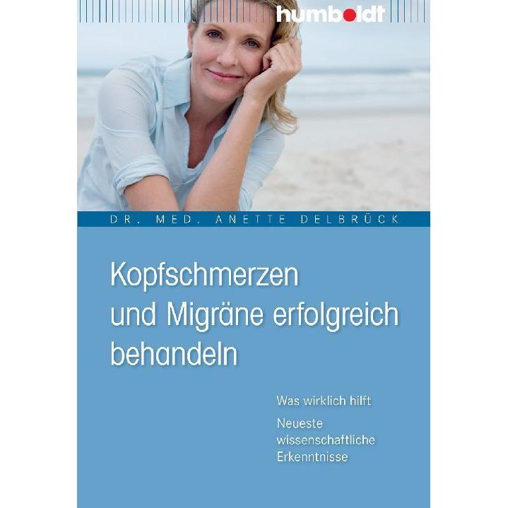 Kopfschmerzen und Migräne erfolgreich behandeln, Ratgeber von Anette Delbrück