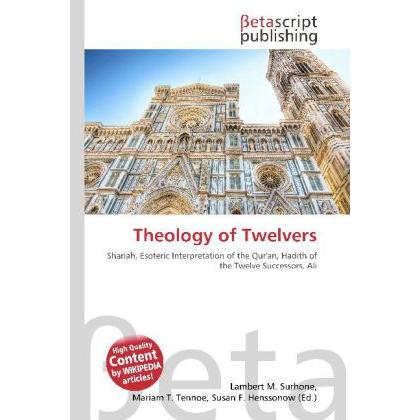 Theology of Twelvers, Sachbücher von Lambert M. Surhone, Miriam T. Timpledon, Susan F. Marseken