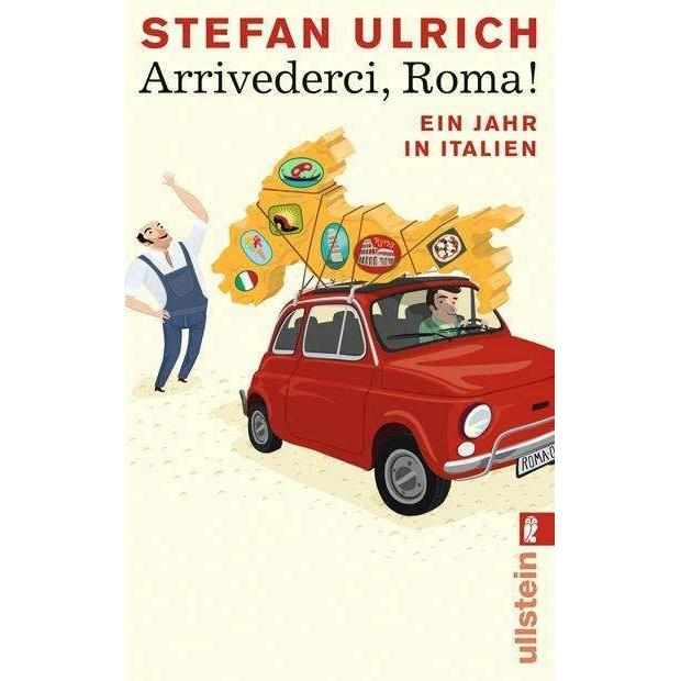 Arrivederci, Roma!, Belletristik von Stefan Ulrich