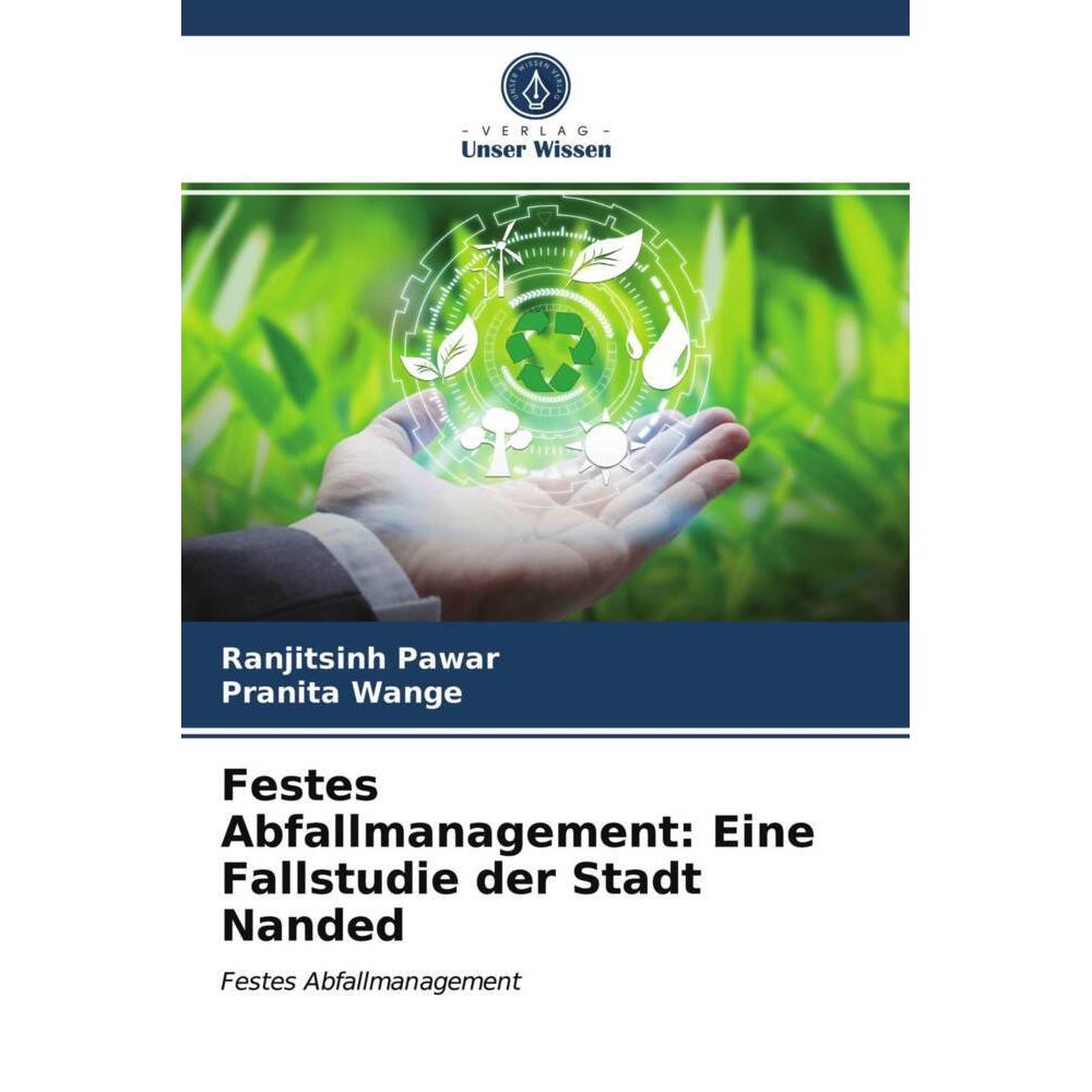 Festes Abfallmanagement: Eine Fallstudie der Stadt Nanded, Fachbücher von Pranita Wange, Ranjitsinh Pawar