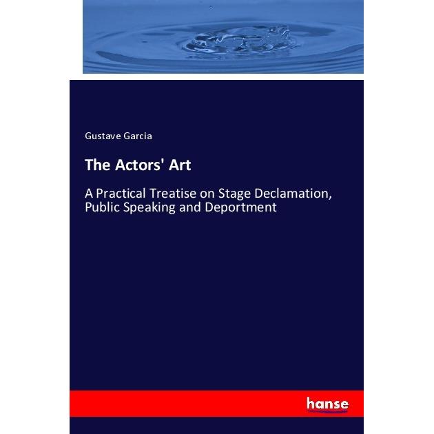 The Actors' Art, Fachbücher von Gustave Garcia