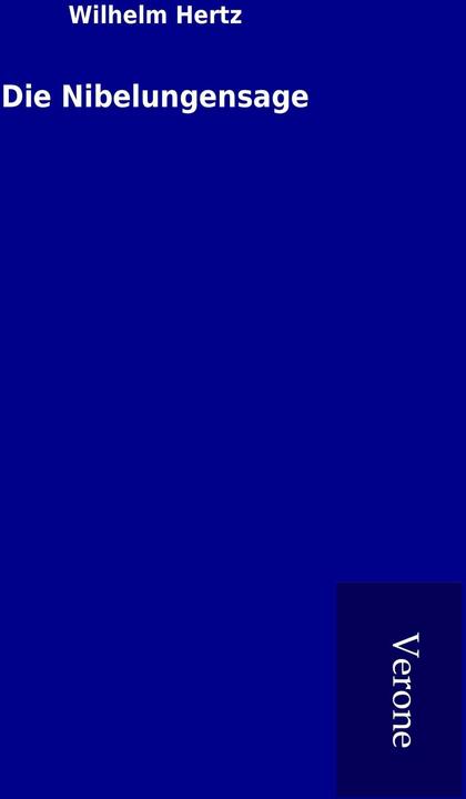Die Nibelungensage (Deutsch, Wilhelm Hertz, 2017)