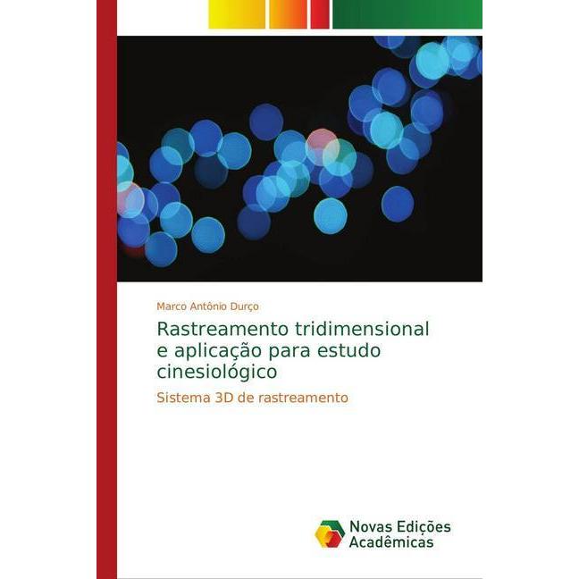 Rastreamento tridimensional e aplicação para estudo cinesiológico, Fachbücher von Marco Antônio Durço