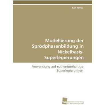 Modellierung der Sprödphasenbildung in Nickelbasis-Superlegierungen, Fachbücher