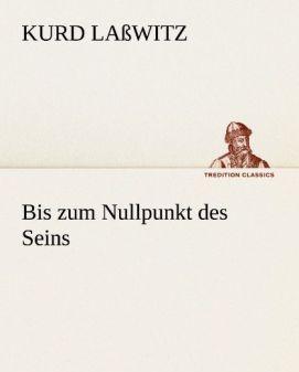 Produktbild Bis zum Nullpunkt des Seins (Deutsch, Kurd Lasswitz, 2012)