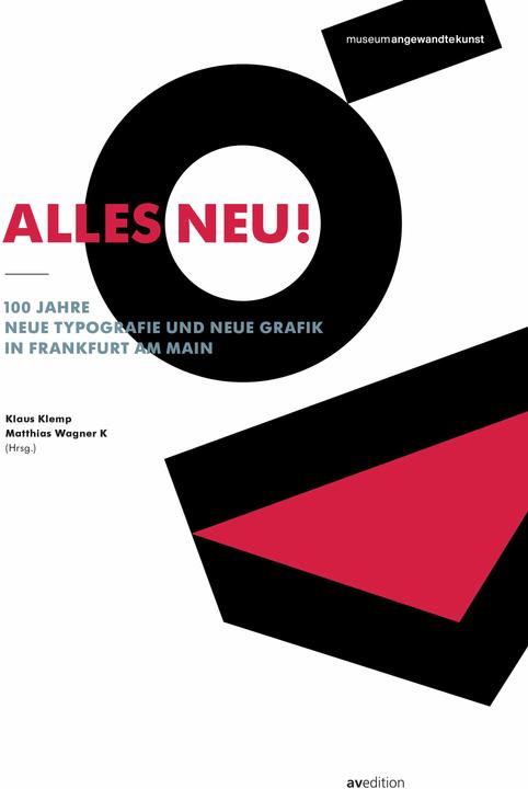 Produktbild Alles neu! 100 Jahre Neue Typografie und Neue Grafik in Frankfurt am Main (Deutsch, Friedrich Friedl, Klaus Klemp, Matthias Wagner K, Peter Zizka, 2016)
