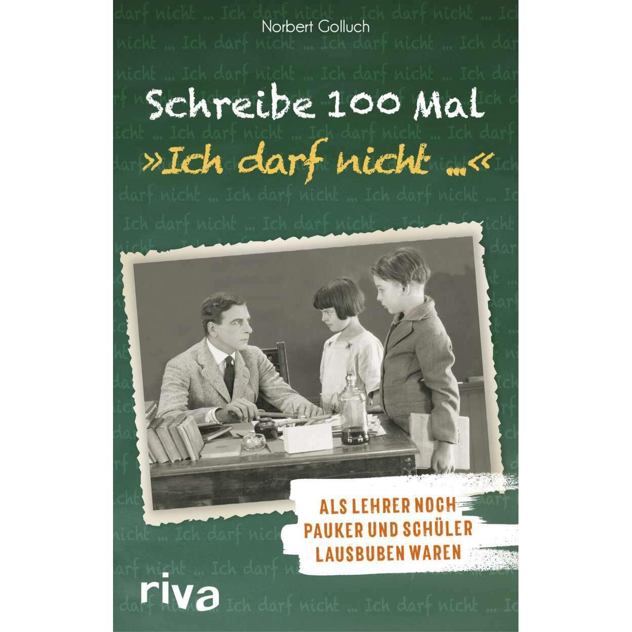 Thumbnail - Schreibe 100 Mal: "Ich darf nicht...", Belletristik von Norbert Golluch