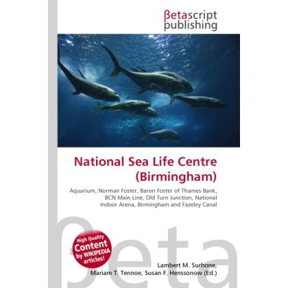 National Sea Life Centre (Birmingham), Ratgeber von Lambert M. Surhone, Miriam T. Timpledon, Susan F. Marseken
