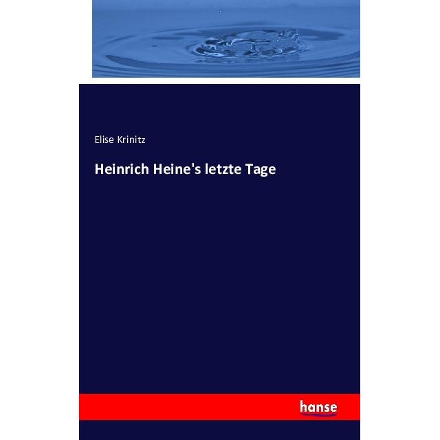 Heinrich Heine's letzte Tage, Fachbücher von Elise Krinitz