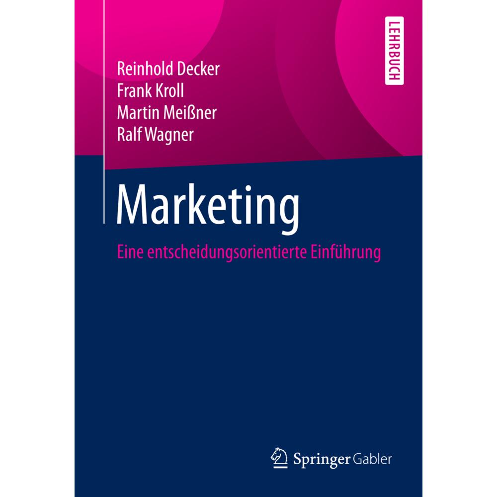 Marketing, Fachbücher von Reinhold Decker, Ralf Wagner, Martin Meissner, Frank Kroll