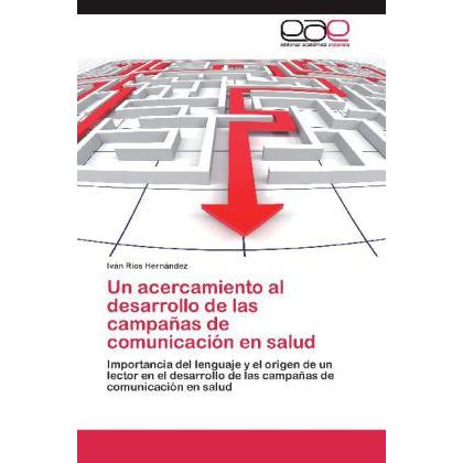 Un acercamiento al desarrollo de las campañas de comunicación en salud, Fachbücher