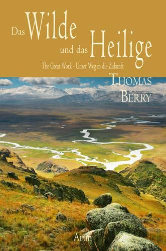 Produktbild Das Wilde und das Heilige (Deutsch, Baal Müller, Thomas Berry, 2011)